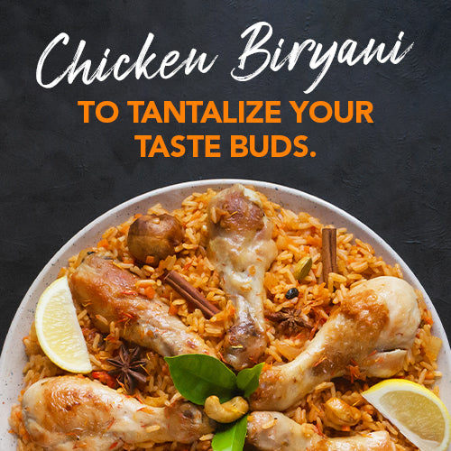 CHICKEN BIRYANI TO TANTALIZE YOUR TASTE BUDS.