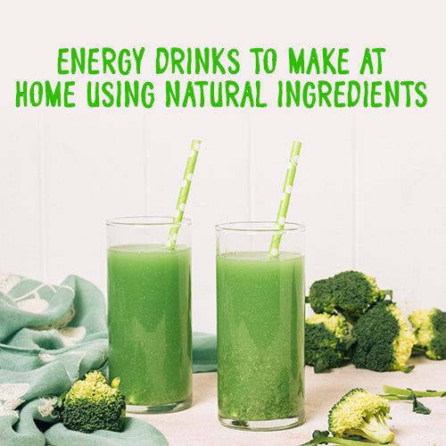 ENERGY DRINKS TO MAKE AT HOME USING NATURAL INGREDIENTS!