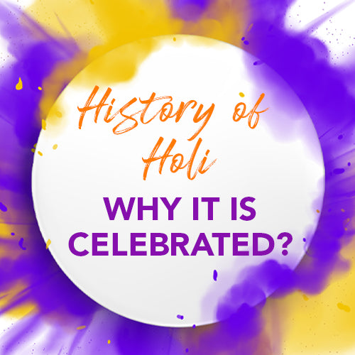 HISTORY OF HOLI-WHY IT IS CELEBRATED?