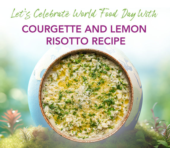 LET’S CELEBRATE WORLD FOOD DAY WITH COURGETTE AND LEMON RISOTTO RECIPE