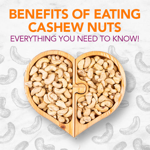 BENEFITS OF EATING CASHEW NUTS-EVERYTHING YOU NEED TO KNOW!