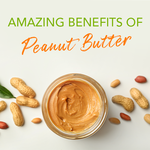 AMAZING BENEFITS OF PEANUT BUTTER!